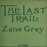 The Last Trail, Zane Grey