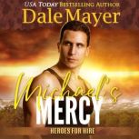 Michael's Mercy Book 10: Heroes For Hire, Dale Mayer