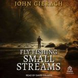 Fly Fishing Small Streams, John Gierach