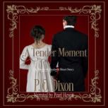 A Tender Moment A Darcy and Elizabeth Short Story, P. O. Dixon