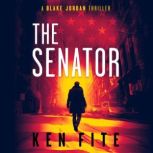 The Senator A Blake Jordan Thriller, Ken Fite