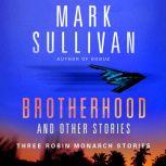 Brotherhood and Others Three Robin Monarch stories, Mark Sullivan