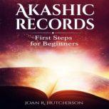 Akashic Records First Steps for Beginners, Joan R. Hutcherson