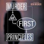 Murder at First Principles