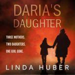 Daria's Daughter A heart-stopping tale of love, loss and redemption, Linda Huber