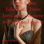 Anna's Erotic Education: From Innocent to Madame in Victorian London, Dorian Shellan