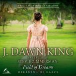Field of Dreams A Pride & Prejudice Variation, J. Dawn King