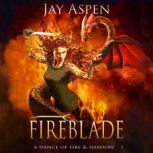 Fireblade An Epic Fantasy Adventure-Romance, Jay Aspen