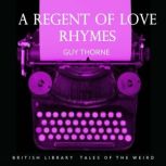A Regent of Love Rhymes, Guy Thorne