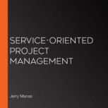 Service-Oriented Project Management, Jerry Manas