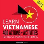 Everyday Vietnamese for Beginners - 400 Actions & Activities, Innovative Language Learning