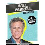 Will Farrell: Book Of Quotes (100+ Selected Quotes), Quotes Station