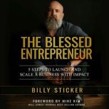 The Blessed Entrepreneur 5 Steps to Launch & Scale a Business With Impact, Billy Sticker