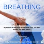 Breathing Live in the moment, live in the breath, Dr. Denis McBrinn