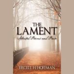 The Lament Selected Poems and Prose, Ercell H Hoffman