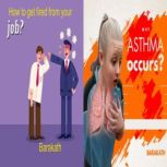 How to get fired from your job? Why asthma occurs?, BARAKATH