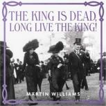 The King is Dead, Long Live the King! Majesty, Mourning and Modernity in Edwardian Britain
