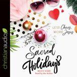 Sacred Holidays Less Chaos, More Jesus, Becky Kiser