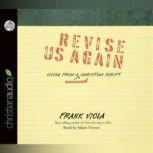 Revise Us Again Living from a Renewed Christian Script, Frank  Viola