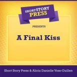 Short Story Press Presents A Final Kiss, Short Story Press