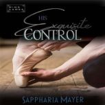 His Exquisite Control The Exquisite Collection - Book 4, Sappharia Mayer