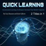 Quick Learning Accelerated Learning Techniques Increase Your Brains Capacity, Syrie Gallows