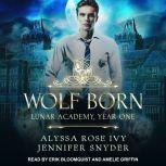 Wolf Born Lunar Academy, Year One, Alyssa Rose Ivy
