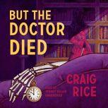 But the Doctor Died, Craig Rice