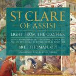 Saint Clare of Assisi Light From the Cloister, Bret Thoman, OFS