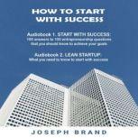 How to start with success: 2 audiobooks in 1, Joseph Brand