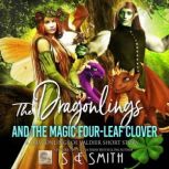 The Dragonlings and the Magic Four-Leaf Clover, S.E. Smith