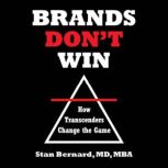 Brands Don't Win, Stan Bernard MD