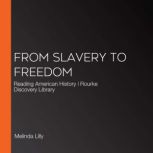 From Slavery to Freedom Reading American History | Rourke Discovery Library, Melinda Lilly