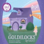 The Goldilocks Quartet A classic story about music, friendship, and discovery., Leia Barrett