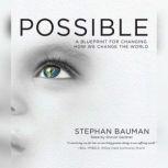 Possible A Blueprint for Changing How We Change the World, Stephan Bauman
