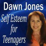 Self Esteem for Teenagers, Dawn Jones