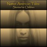 Native American Tales - Stories for Children, William Trowbridge Larned