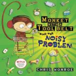 Monkey with a Tool Belt and the Noisy Problem, Chris Monroe
