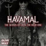 Havamal The Words of Odin the High One, Olive Bray