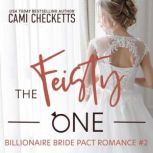 The Feisty One A Billionaire Bride Pact Romance, Cami Checketts