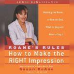 RoAne's Rules How to Make the Right Impression: Working the Room, Susan RoAne