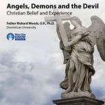 Angels, Demons and the Devil Christian Belief and Experience, Richard Woods