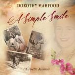 A Simple Smile A Poetic Memoir, Dorothy Mahfood
