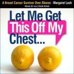 Let Me Get This Off My Chest A Breast Cancer Survivor Over-Shares