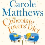 The Chocolate Lovers' Diet the feel-good, romantic, fan-favourite series from the Sunday Times bestseller, Carole Matthews