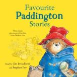 Favourite Paddington Stories Paddington in the Garden, Paddington at the Carnival, Paddington and the Grand Tour