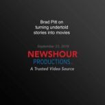 Brad Pitt on turning undertold stories into movies: Every film needs some  champion', PBS NewsHour