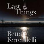 Last Things, Betta Ferrendelli