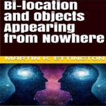 Bi-location and Objects Appearing from Nowhere, Martin K. Ettington