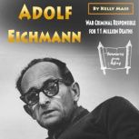 Adolf Eichmann War Criminal Responsible for 11 Million Deaths, Kelly Mass